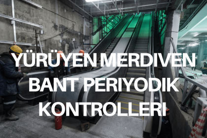 Yürüyen Merdiven Bant Periyodik Kontrolleri