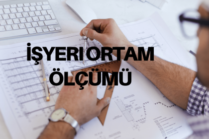 işyeri ortam ölçümü