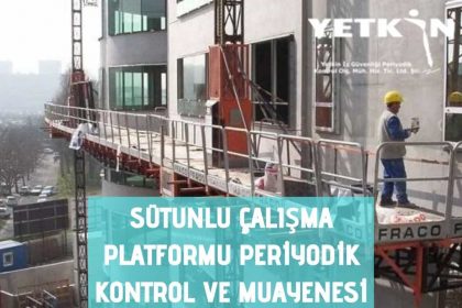 Sütunlu Çalışma Platformu Periyodik Kontrol Ve Muayenesi