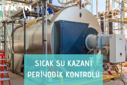 Sıcak Su Kazanı Periyodik Kontrolü